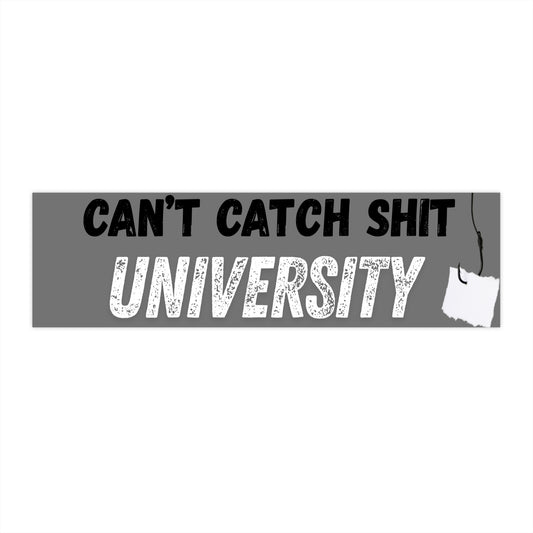 Can't Catch Sh*t University Bumper Sticker